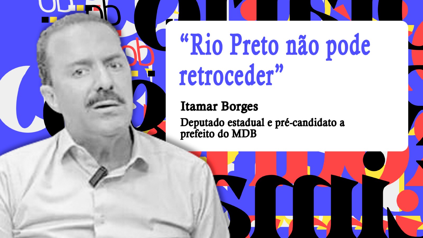 096 Rio Preto não pode retroceder diz Itamar Borges indicado pré